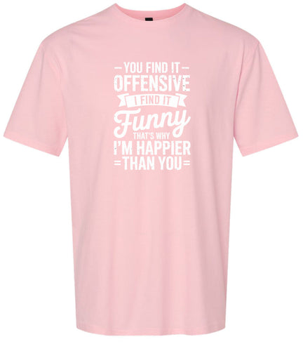 You Find It Offensive Adult Gildan Soft Shirt