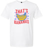 That's Bananas Adult Gildan Soft Shirt