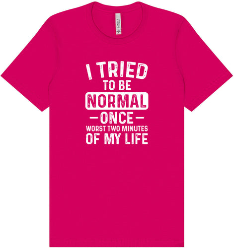 Tried to Be Normal Adult Bella Canvas Shirt