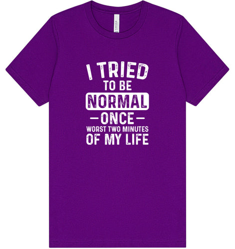 Tried to Be Normal Adult Bella Canvas Shirt