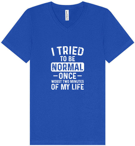 Tried to Be Normal Unisex V-Neck Shirt