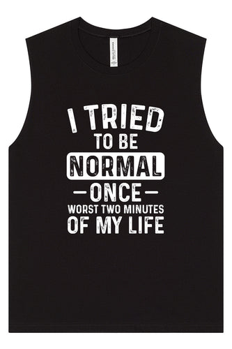 Tried to Be Normal Muscle Tank