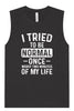 Tried to Be Normal Muscle Tank