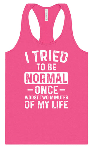 Tried to Be Normal Women's Racerback Tank