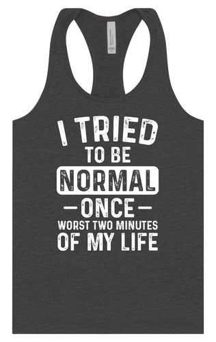 Tried to Be Normal Women's Racerback Tank