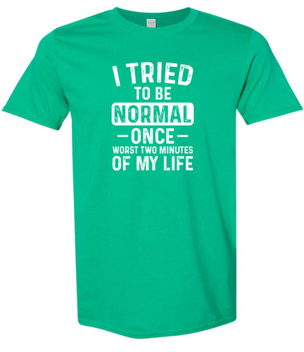 Tried to Be Normal Adult Gildan Soft Shirt