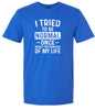 Tried to Be Normal Adult Gildan Soft Shirt