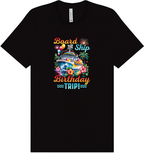 Board the Ship Birthday Trip Adult Bella Canvas Shirt