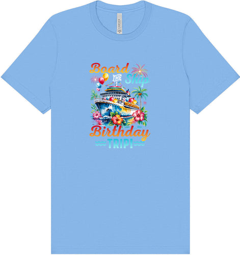 Board the Ship Birthday Trip Adult Bella Canvas Shirt