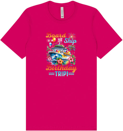 Board the Ship Birthday Trip Adult Bella Canvas Shirt