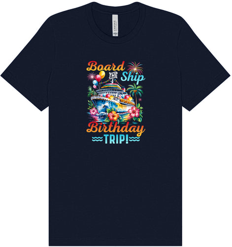 Board the Ship Birthday Trip Adult Bella Canvas Shirt