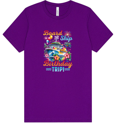 Board the Ship Birthday Trip Adult Bella Canvas Shirt