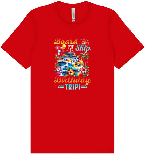 Board the Ship Birthday Trip Adult Bella Canvas Shirt