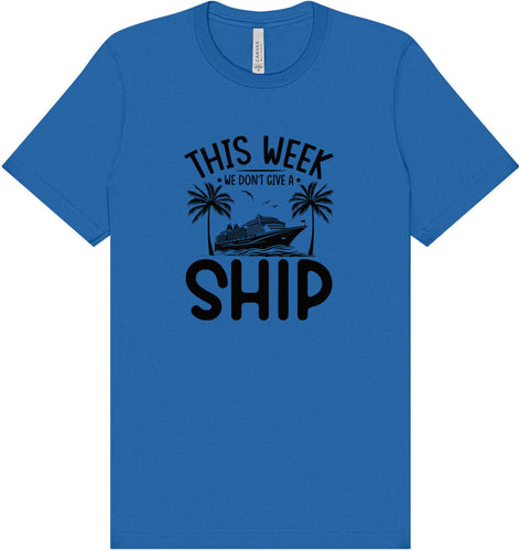 We Don't Give a Ship Adult Bella Canvas Shirt