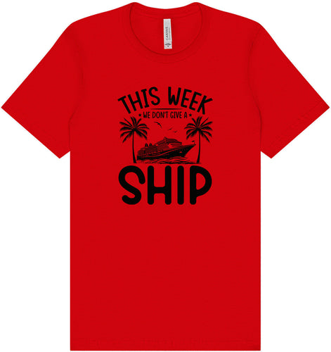 We Don't Give a Ship Adult Bella Canvas Shirt