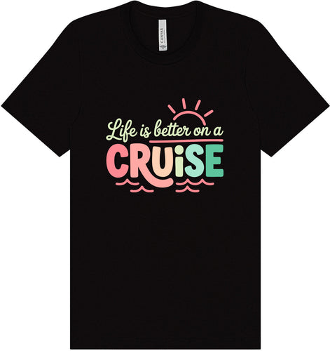 Life is Better on a Cruise Adult Bella Canvas Shirt