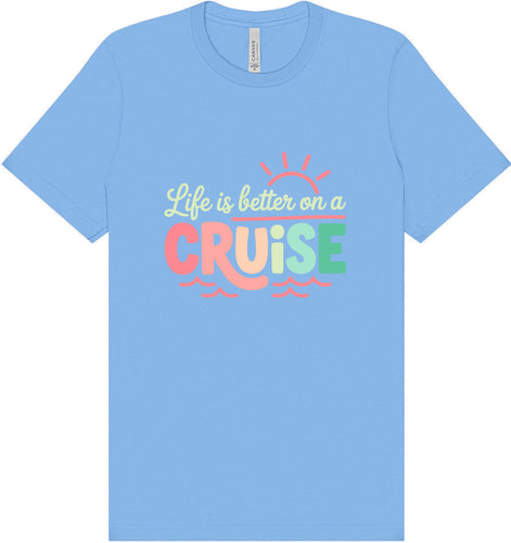 Life is Better on a Cruise Adult Bella Canvas Shirt