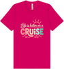Life is Better on a Cruise Adult Bella Canvas Shirt