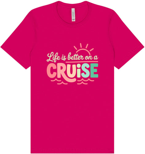 Life is Better on a Cruise Adult Bella Canvas Shirt