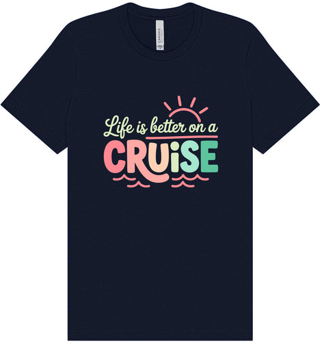 Life is Better on a Cruise Adult Bella Canvas Shirt
