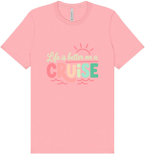 Life is Better on a Cruise Adult Bella Canvas Shirt