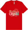 Life is Better on a Cruise Adult Bella Canvas Shirt