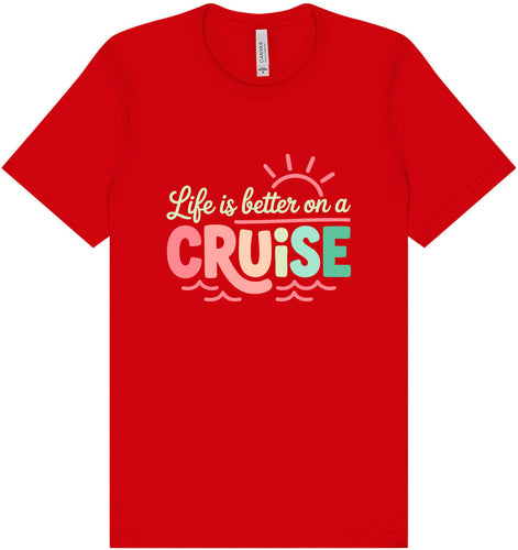 Life is Better on a Cruise Adult Bella Canvas Shirt