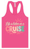 Life is Better on a Cruise Women's Racerback Tank