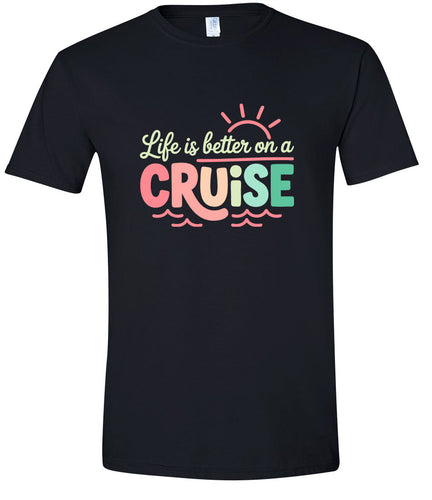 Life is Better on a Cruise Adult Gildan Soft Shirt