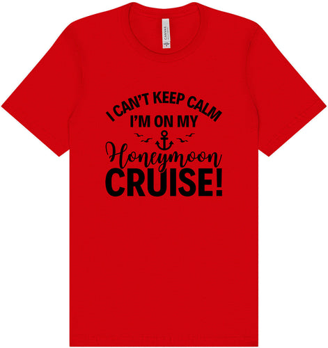 Can't Keep Calm on my Honeymoon Cruise Adult Bella Canvas Shirt