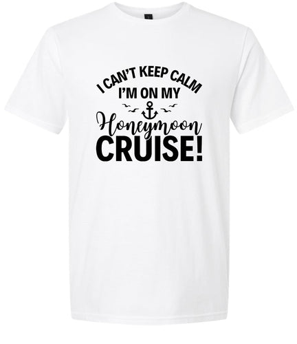 Can't Keep Calm on my Honeymoon Cruise Adult Gildan Soft Shirt