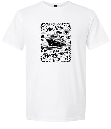 Aw Ship! Honeymoon Trip Adult Gildan Soft Shirt