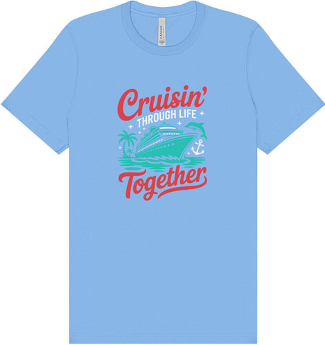 Cruisin' Through Life Together Adult Bella Canvas Shirt