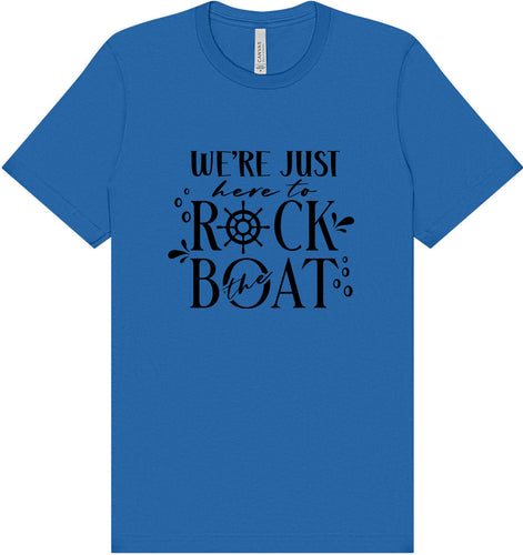 Just Here to Rock the Boat Adult Bella Canvas Shirt