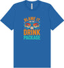 Blame it on the Drink Package Adult Bella Canvas Shirt