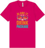 Blame it on the Drink Package Adult Bella Canvas Shirt