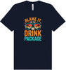 Blame it on the Drink Package Adult Bella Canvas Shirt