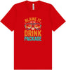 Blame it on the Drink Package Adult Bella Canvas Shirt