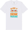 Blame it on the Drink Package Adult Bella Canvas Shirt