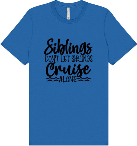 Siblings Don't Cruise Alone Adult Bella Canvas Shirt