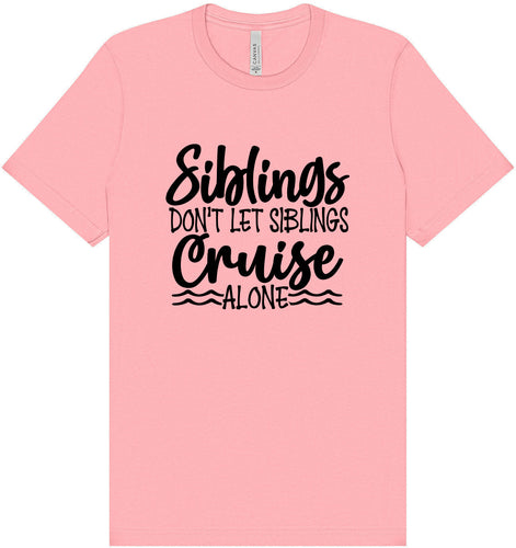 Siblings Don't Cruise Alone Adult Bella Canvas Shirt