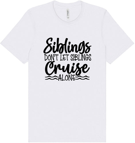 Siblings Don't Cruise Alone Adult Bella Canvas Shirt