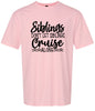 Siblings Don't Cruise Alone Adult Gildan Soft Shirt