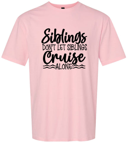 Siblings Don't Cruise Alone Adult Gildan Soft Shirt