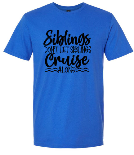 Siblings Don't Cruise Alone Adult Gildan Soft Shirt