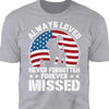 Always Loved Never Forgotten Forever Missed Shirt | Memorial Tribute T-Shirt | Patriotic Apparel | Gift for Grieving Remembrance Tee 682296