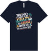 You Don't Have to Be Crazy to Cruise Adult Bella Canvas Shirt