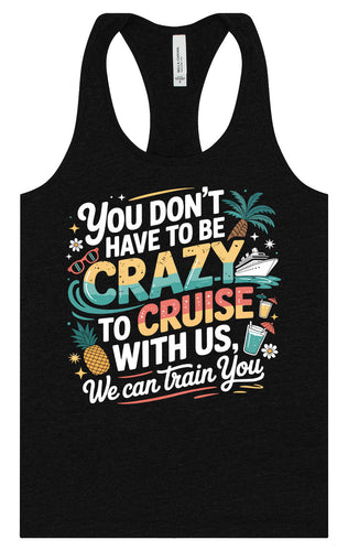 You Don't Have to Be Crazy to Cruise Women's Racerback Tank
