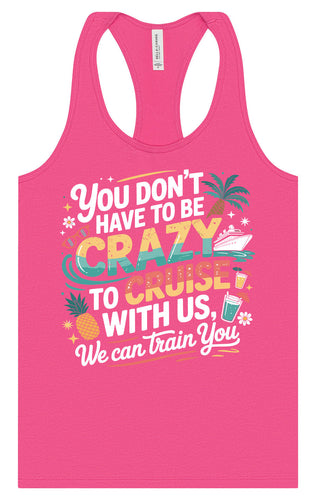 You Don't Have to Be Crazy to Cruise Women's Racerback Tank
