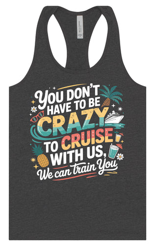 You Don't Have to Be Crazy to Cruise Women's Racerback Tank
